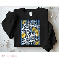 Life Gave Me Lemons Jesus Makes Lemonade Sweatshirt thumb 2