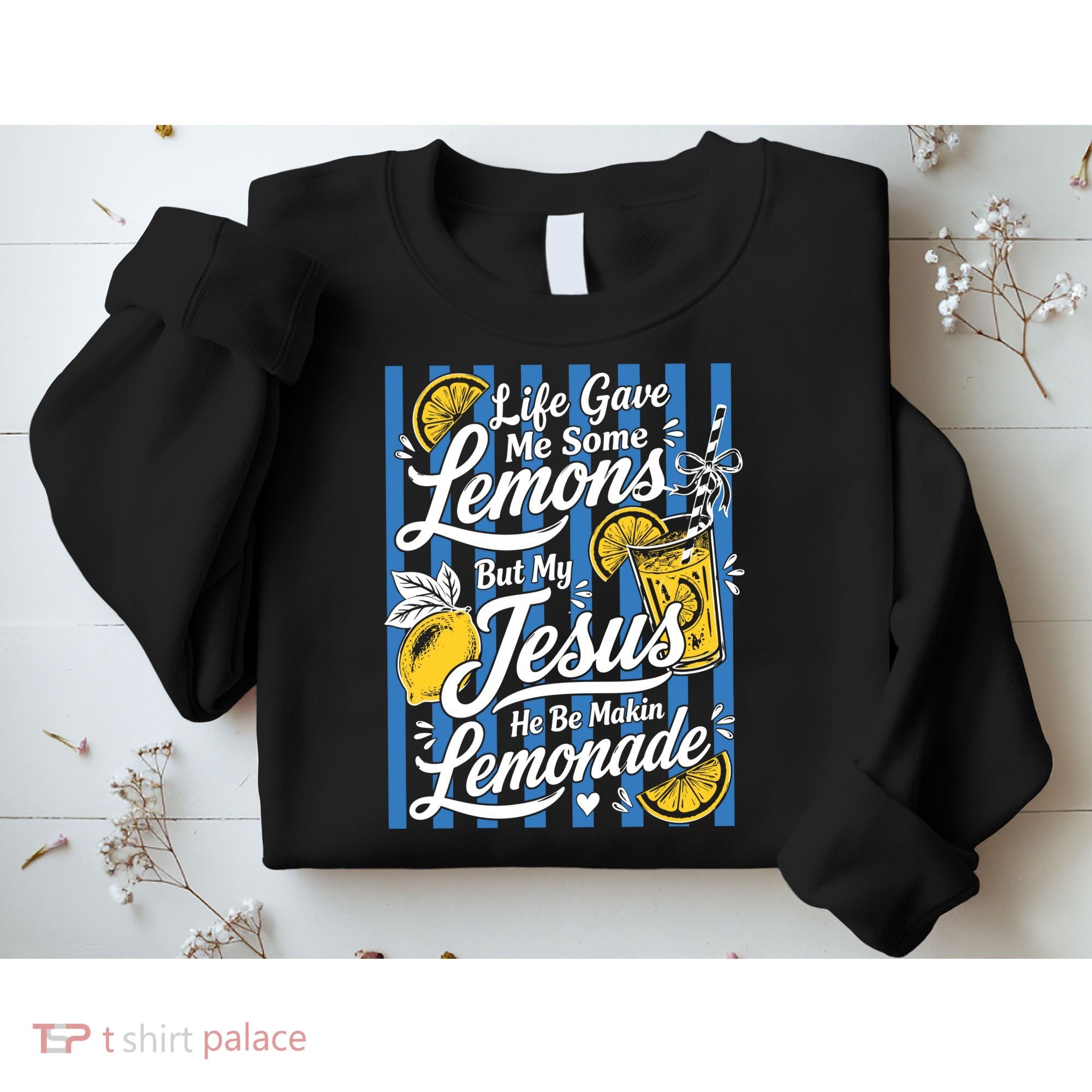 Life Gave Me Lemons Jesus Makes Lemonade Sweatshirt