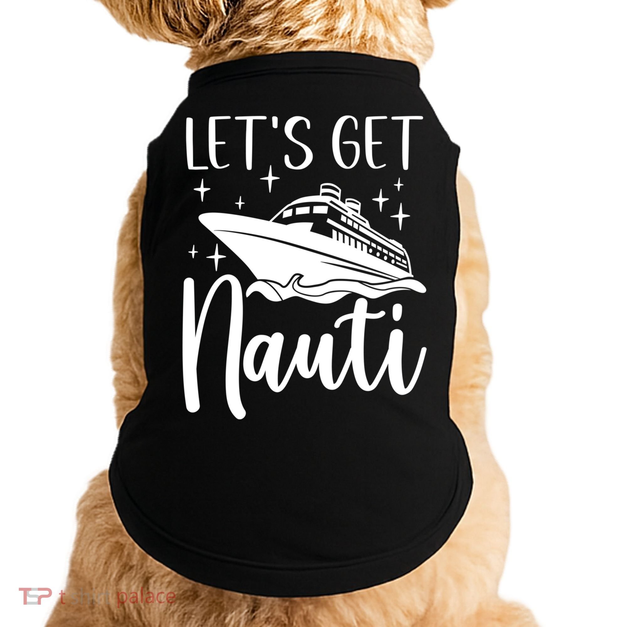Let's Get Nauti Cruising Vacation Family Trip Gift Doggie Tank