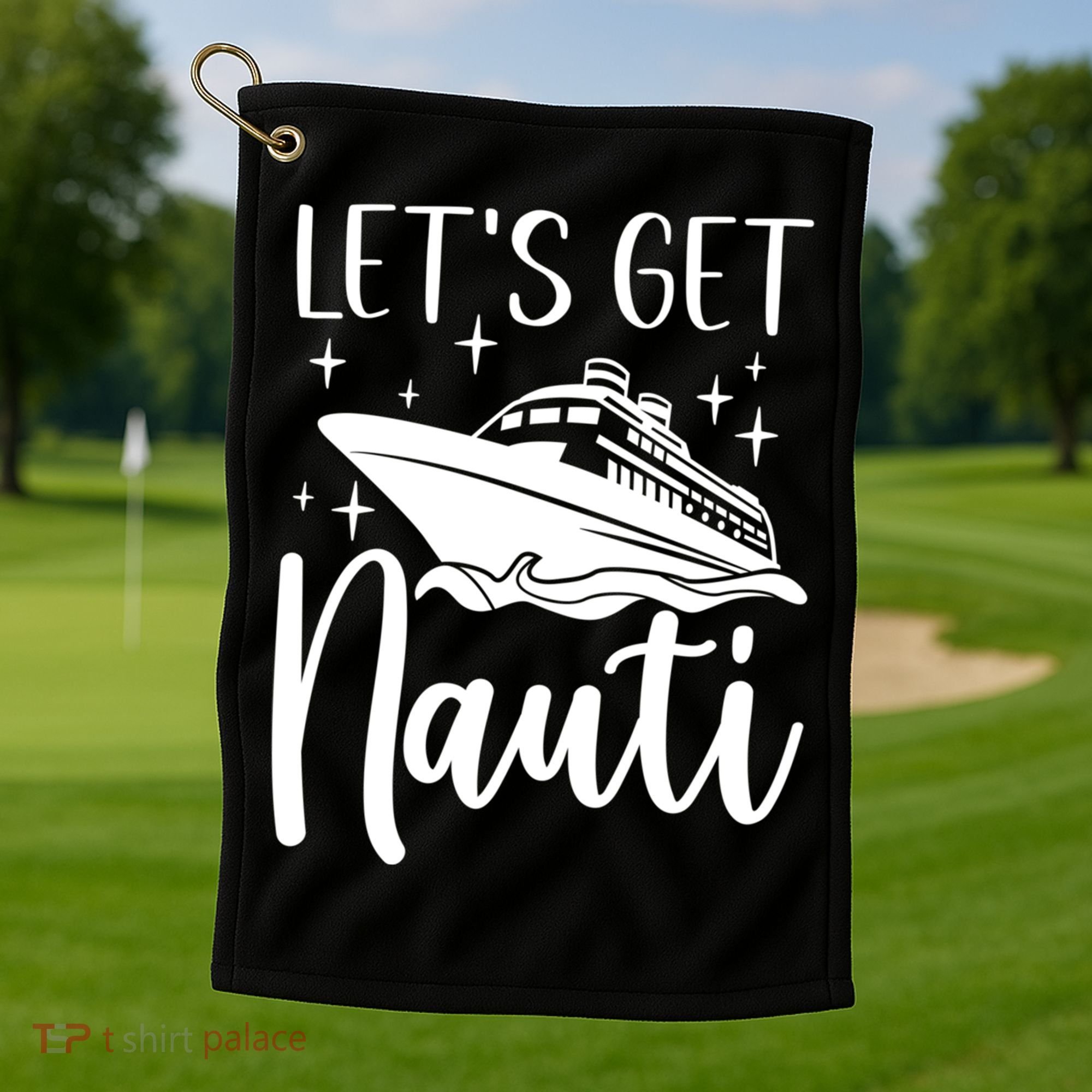 Let's Get Nauti Cruising Vacation Family Trip Gift Golf Towel