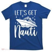 Let's Get Nauti Cruising Vacation Family Trip Gift T-Shirt thumb 0