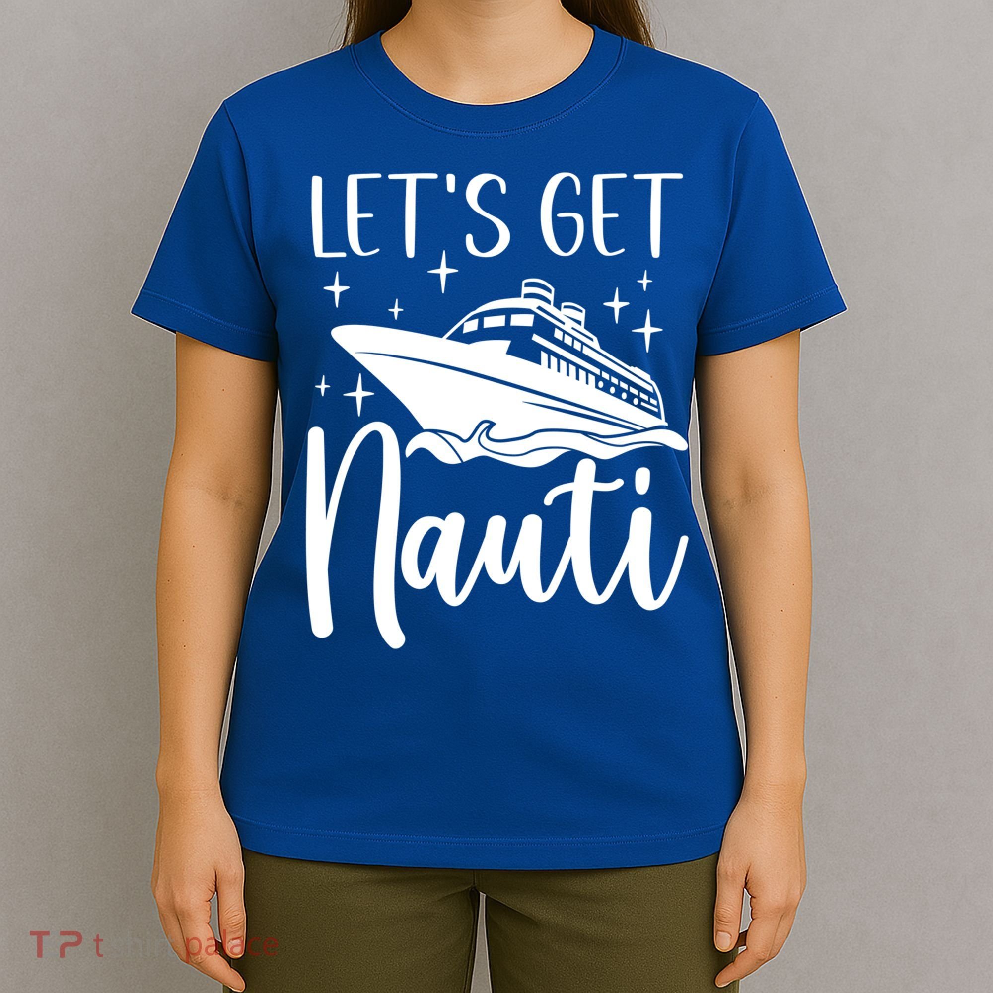 Let's Get Nauti Cruising Vacation Family Trip Gift T-Shirt