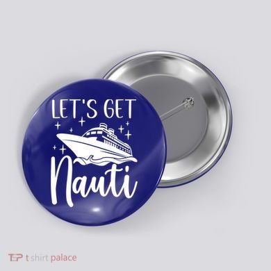 Let's Get Nauti Cruising Vacation Family Trip Gift Button