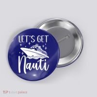 Let's Get Nauti Cruising Vacation Family Trip Gift Button thumb 0