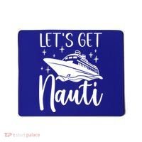 Let's Get Nauti Cruising Vacation Family Trip Gift Mousepad thumb 0