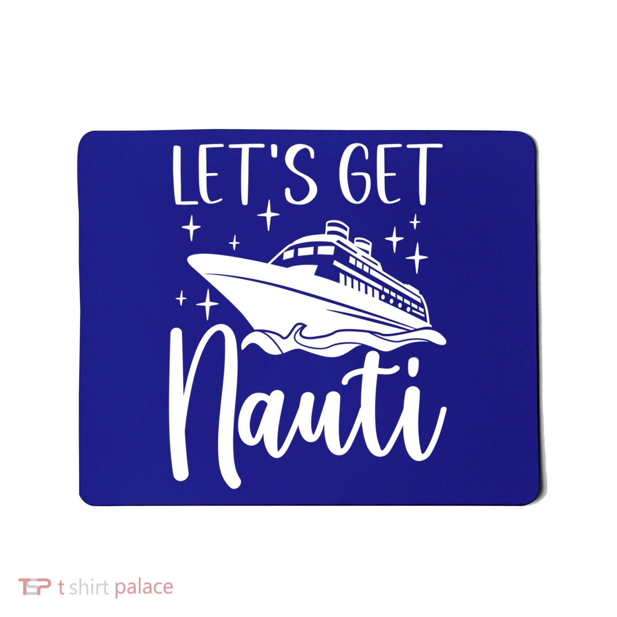 Let's Get Nauti Cruising Vacation Family Trip Gift Mousepad