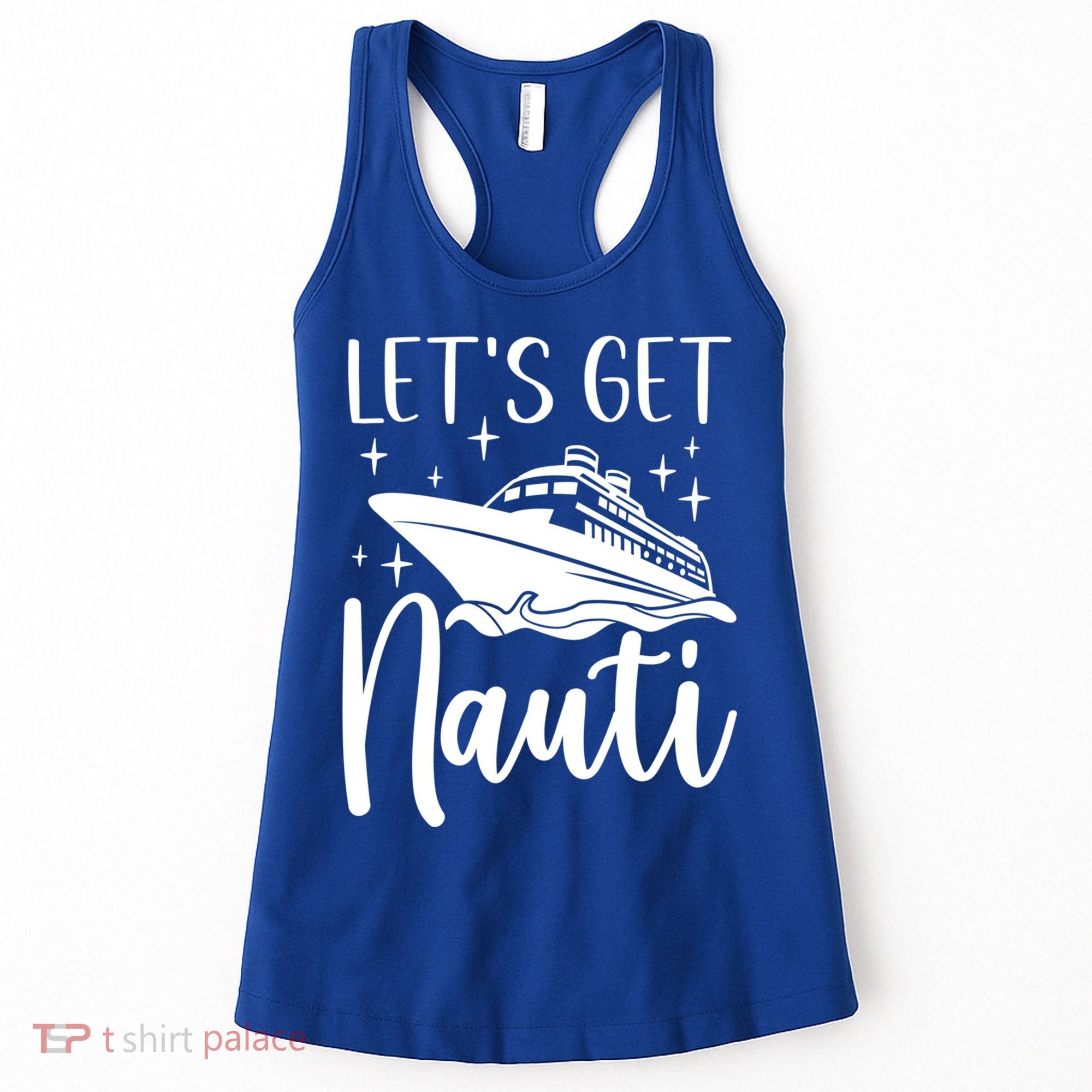 Let's Get Nauti Cruising Vacation Family Trip Gift Women's Tank Top