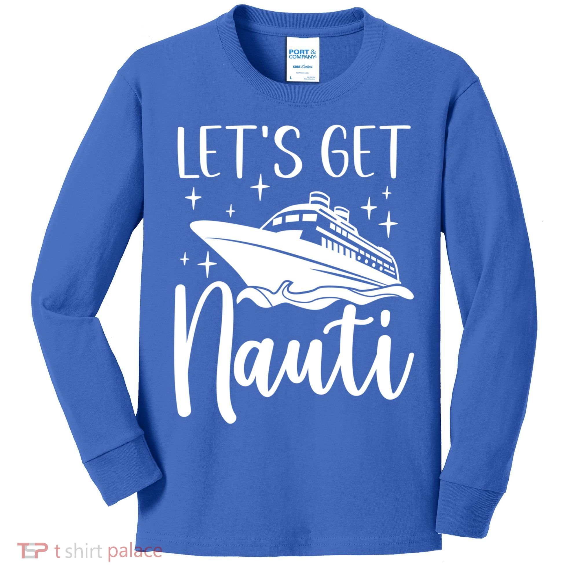 Let's Get Nauti Cruising Vacation Family Trip Gift Kids Long Sleeve Shirt