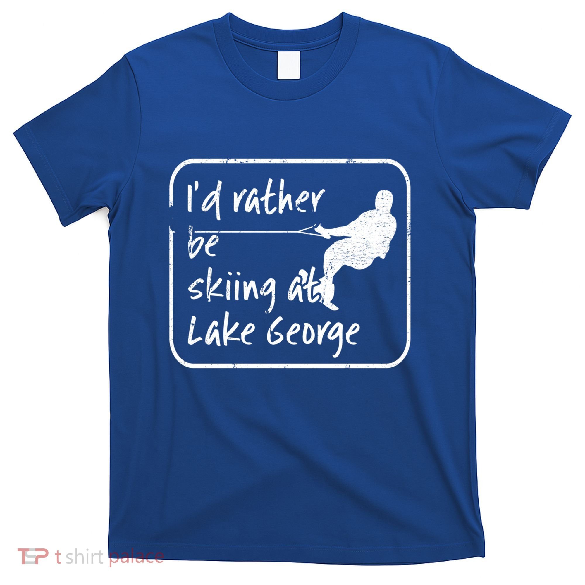 Lake George New York Id Rather Be Water Skiing Great Gift T-Shirt