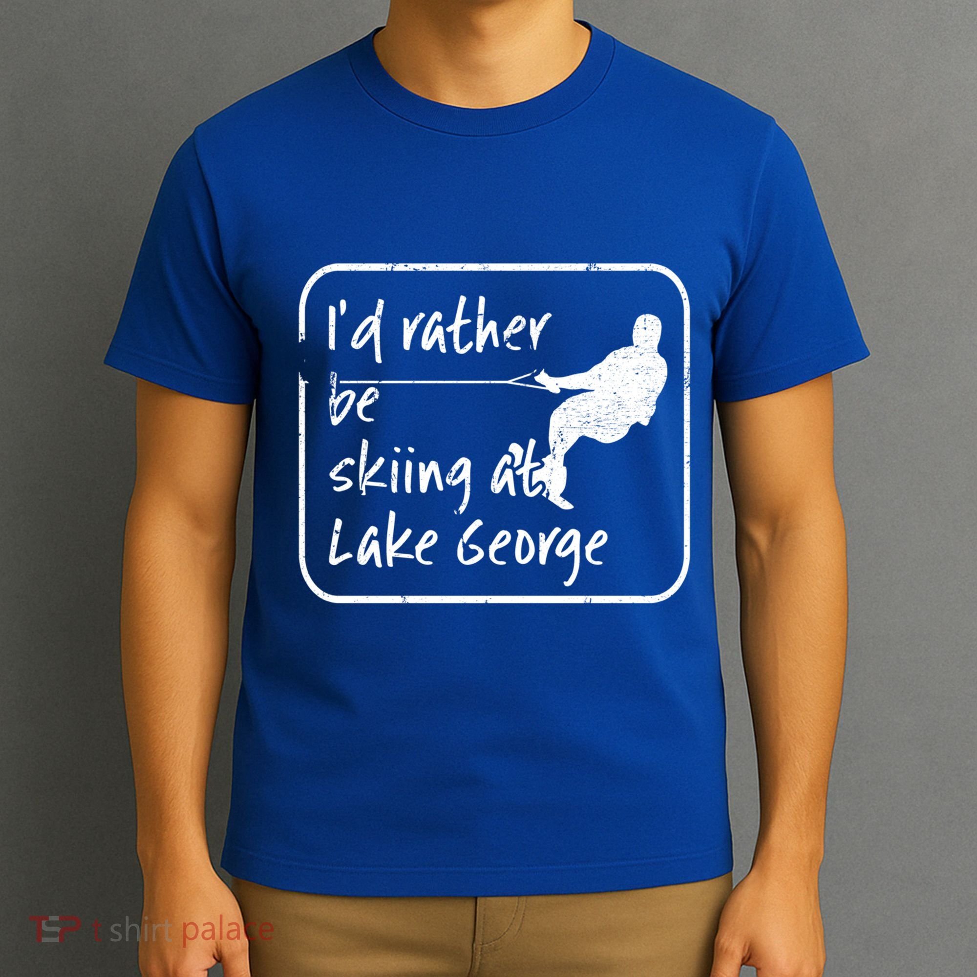 Lake George New York Id Rather Be Water Skiing Great Gift T-Shirt
