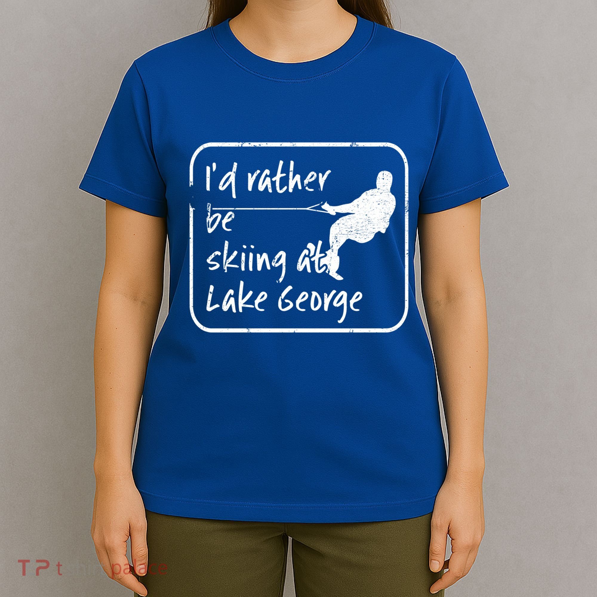 Lake George New York Id Rather Be Water Skiing Great Gift T-Shirt
