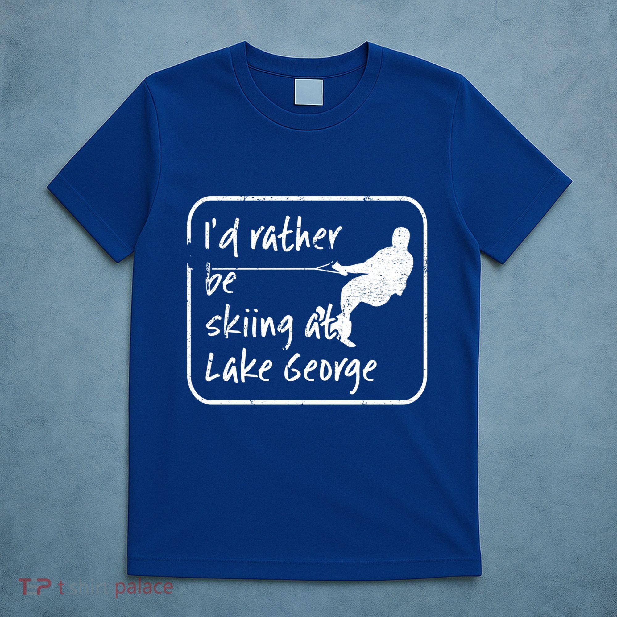 Lake George New York Id Rather Be Water Skiing Great Gift T-Shirt