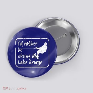 Lake George New York Id Rather Be Water Skiing Great Gift Button