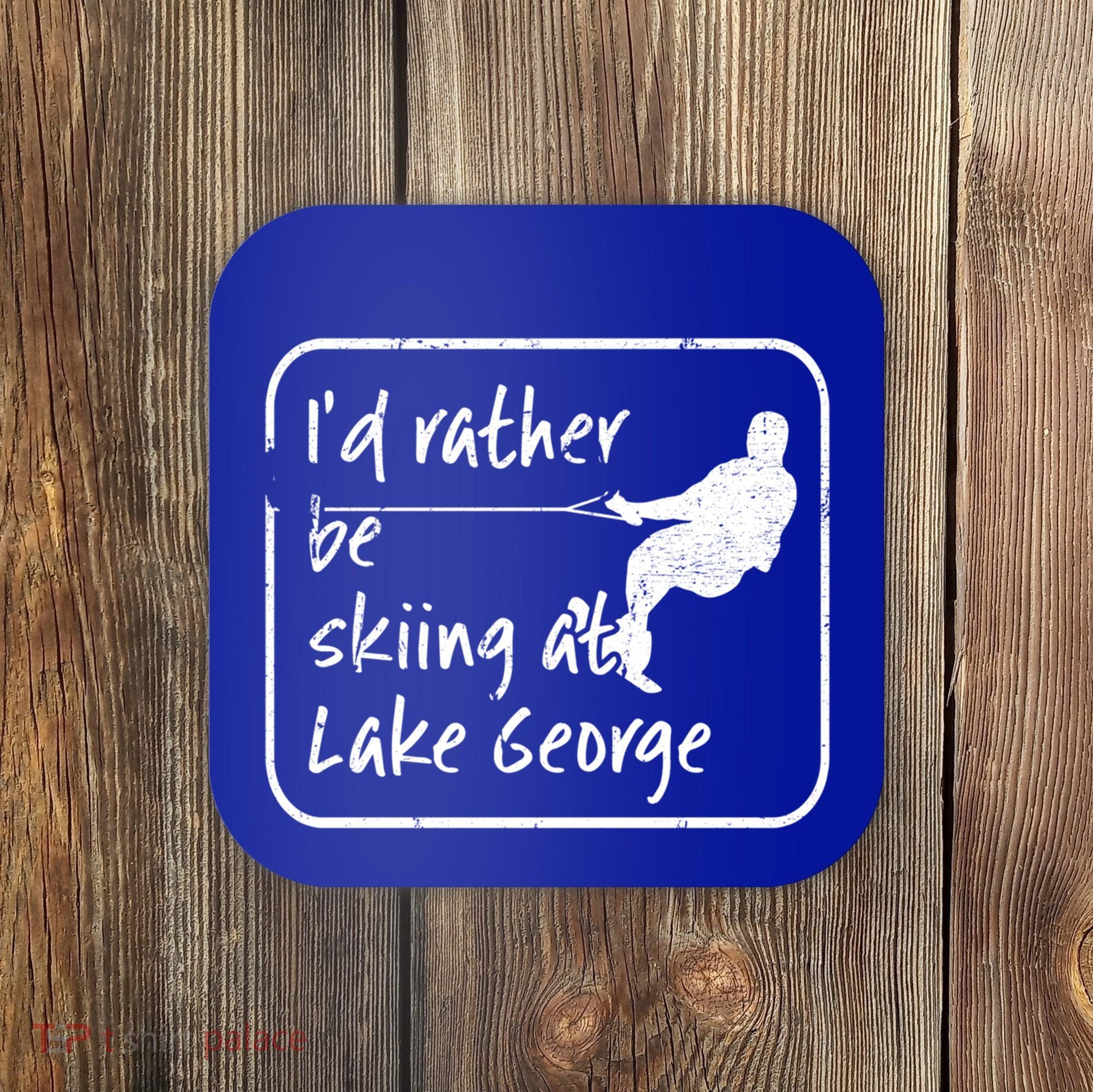 Lake George New York Id Rather Be Water Skiing Great Gift Coaster