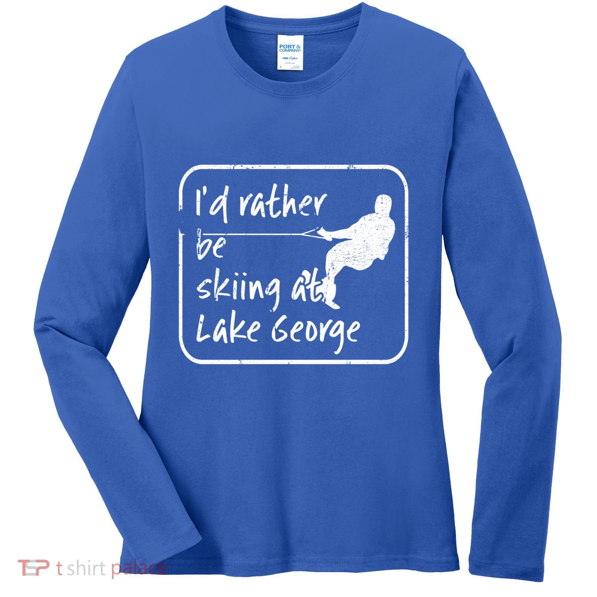 Lake George New York Id Rather Be Water Skiing Great Gift Women's Long Sleeve Shirt