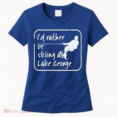 Lake George New York Id Rather Be Water Skiing Great Gift Women's T-Shirt