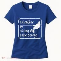 Lake George New York Id Rather Be Water Skiing Great Gift Women's T-Shirt thumb 0