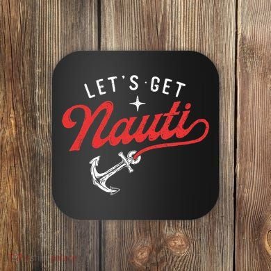 LetS Get Nauti Boating Boat Lover Anchor Captain Coaster
