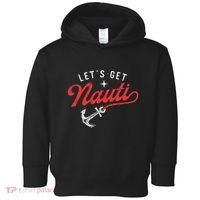 LetS Get Nauti Boating Boat Lover Anchor Captain Toddler Hoodie thumb 0