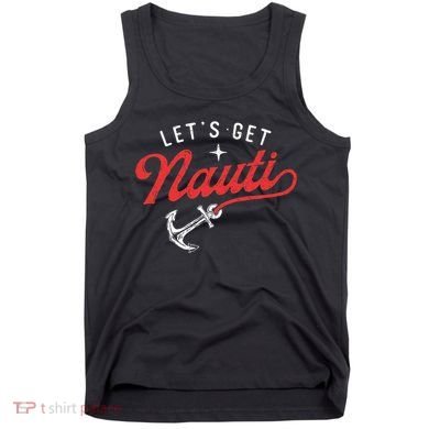 LetS Get Nauti Boating Boat Lover Anchor Captain Tank Top