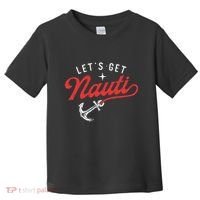 LetS Get Nauti Boating Boat Lover Anchor Captain Toddler T-Shirt thumb 0
