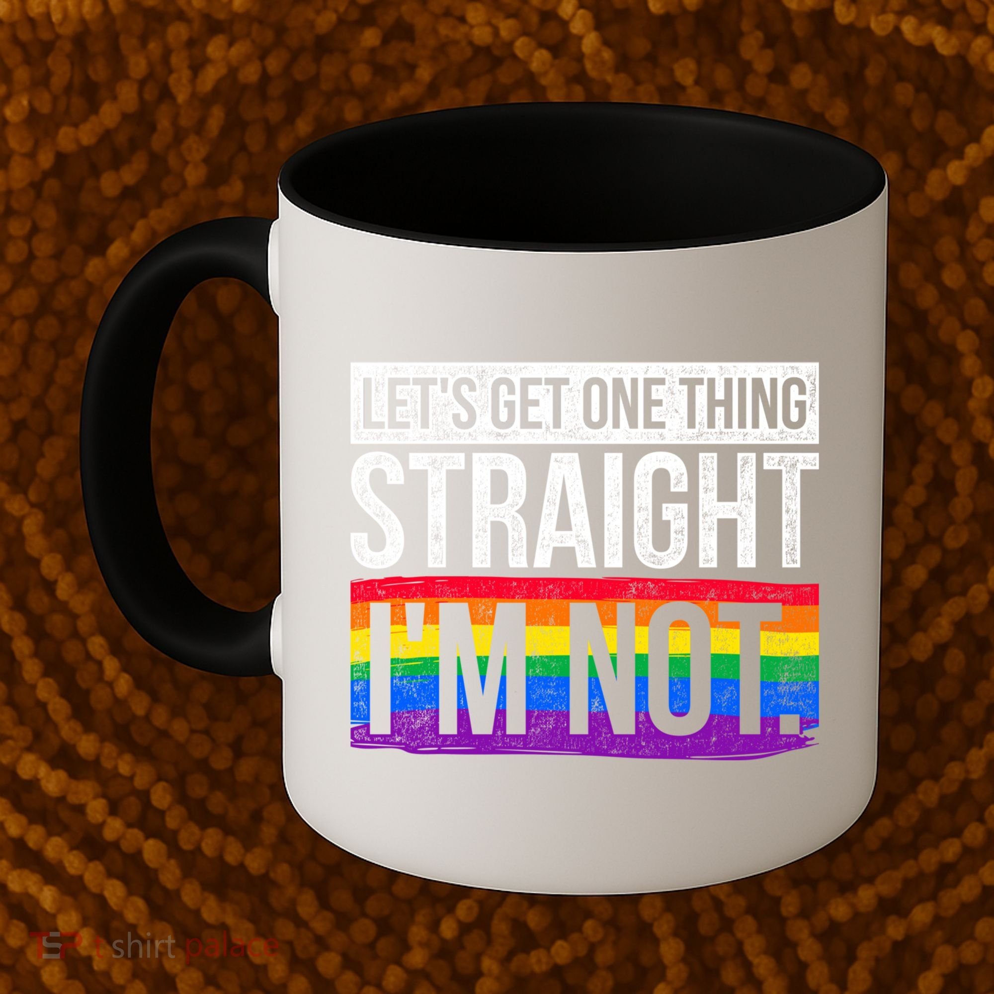 Lets Get One Thing Straight Im Not Lgbt Funny Gift Coffee Mug