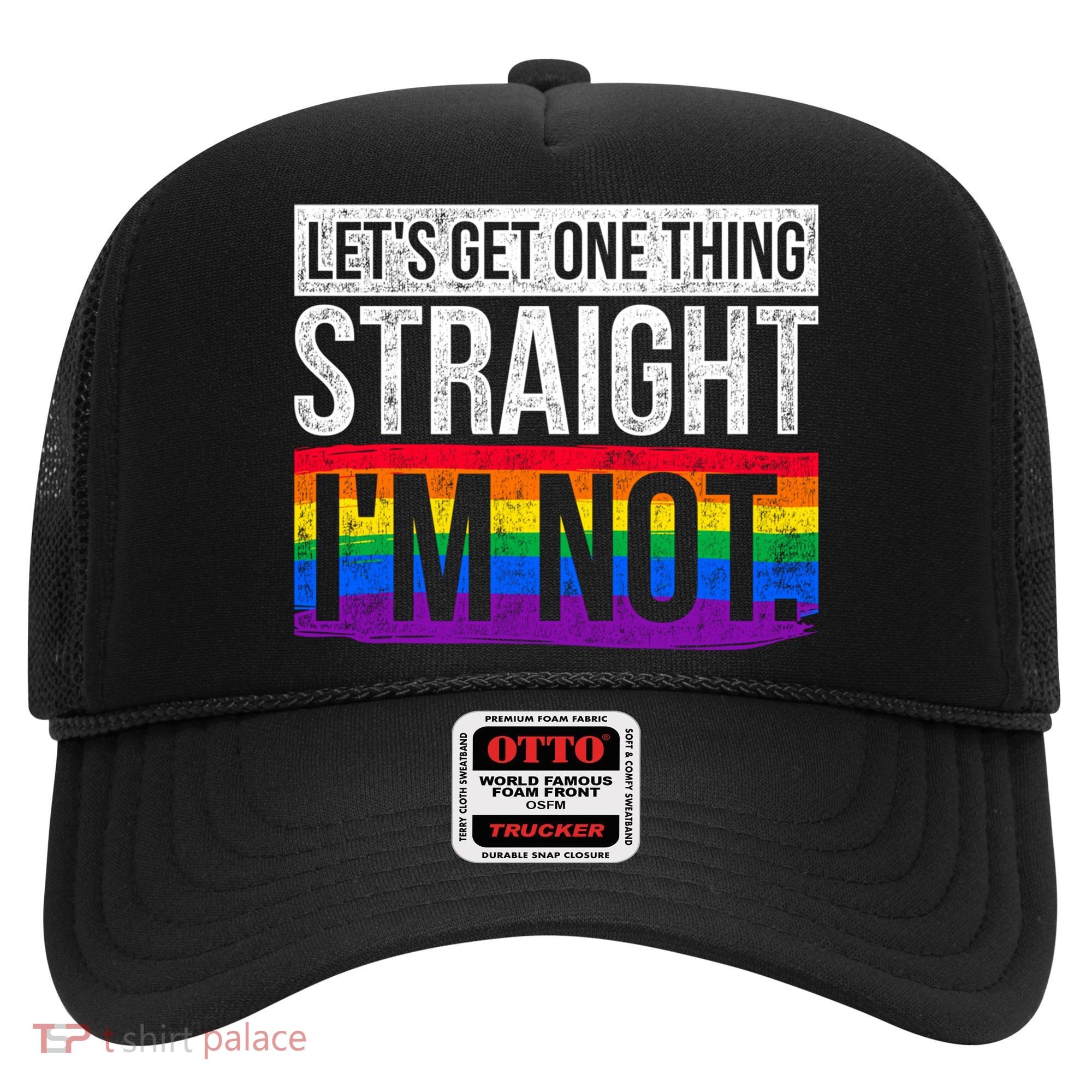 Lets Get One Thing Straight Im Not Lgbt Funny Gift Hat