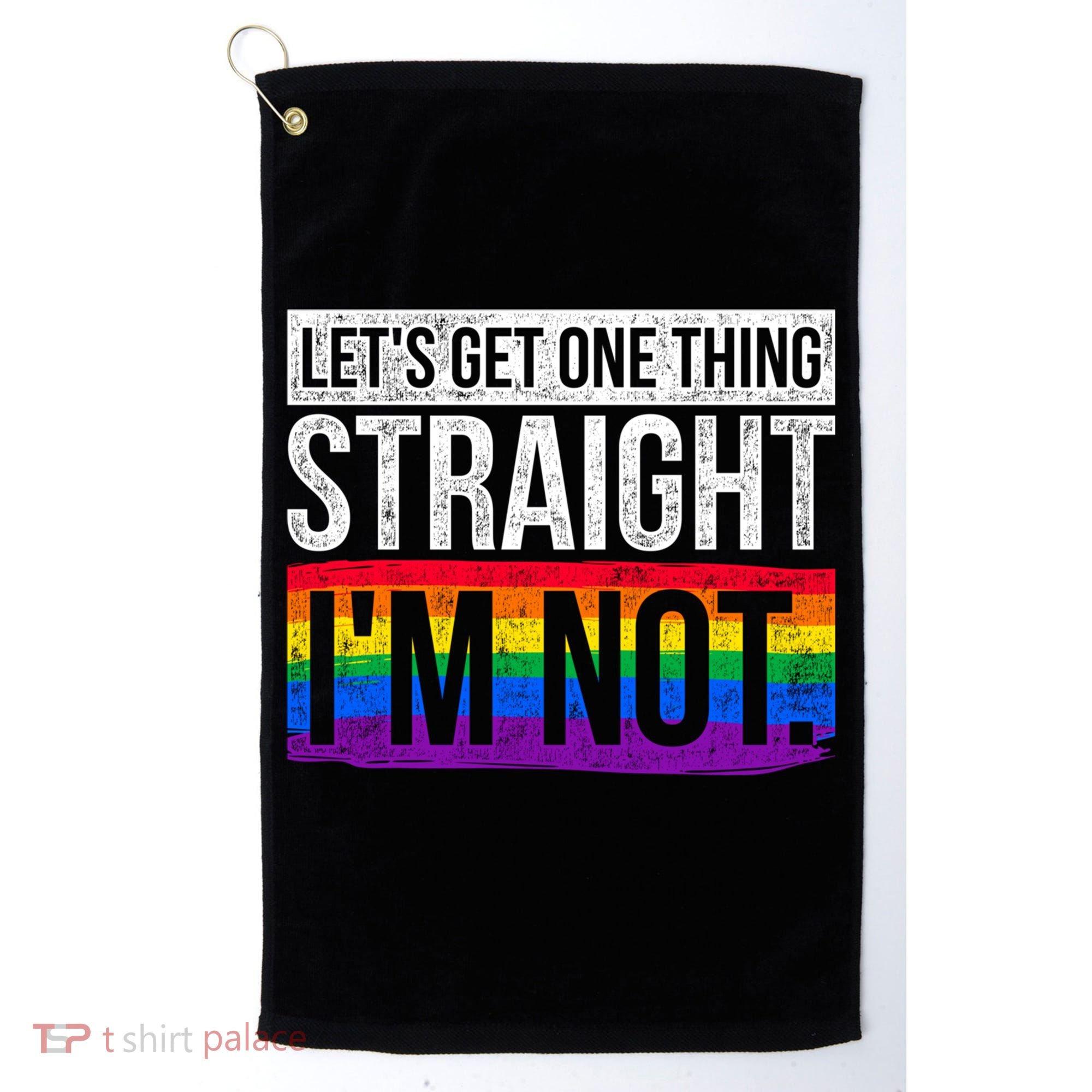 Lets Get One Thing Straight Im Not Lgbt Funny Gift Golf Towel