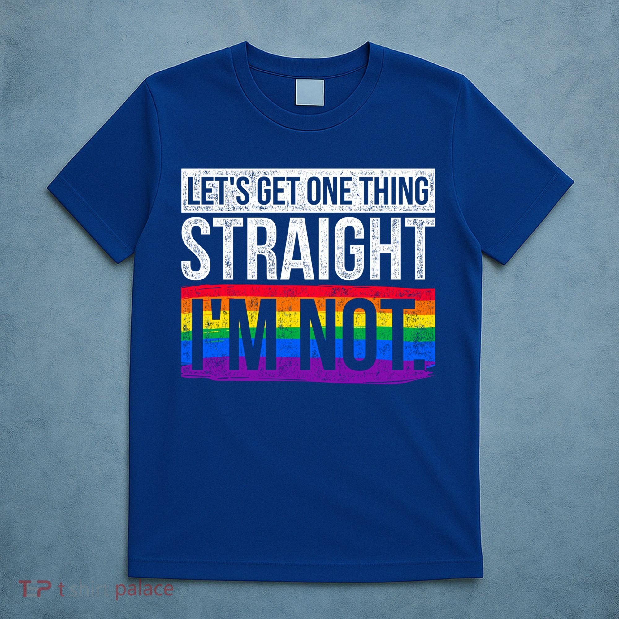 Lets Get One Thing Straight Im Not Lgbt Funny Gift T-Shirt