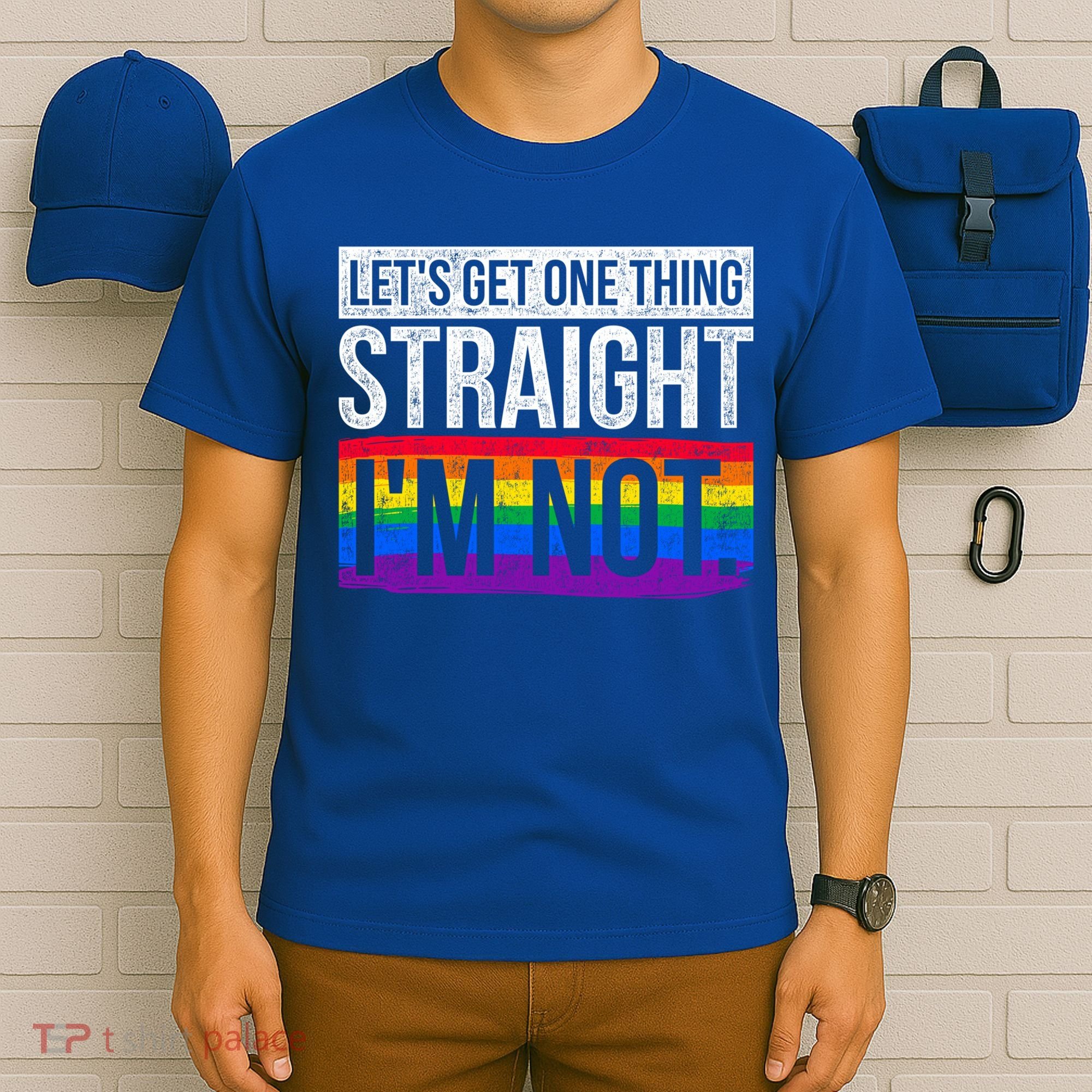Lets Get One Thing Straight Im Not Lgbt Funny Gift T-Shirt