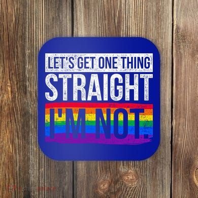 Lets Get One Thing Straight Im Not Lgbt Funny Gift Coaster