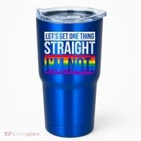 Lets Get One Thing Straight Im Not Lgbt Funny Gift Tumbler thumb 0