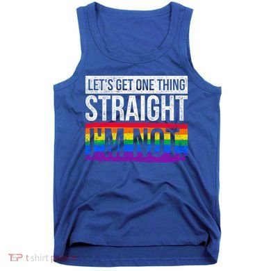 Lets Get One Thing Straight Im Not Lgbt Funny Gift Tank Top