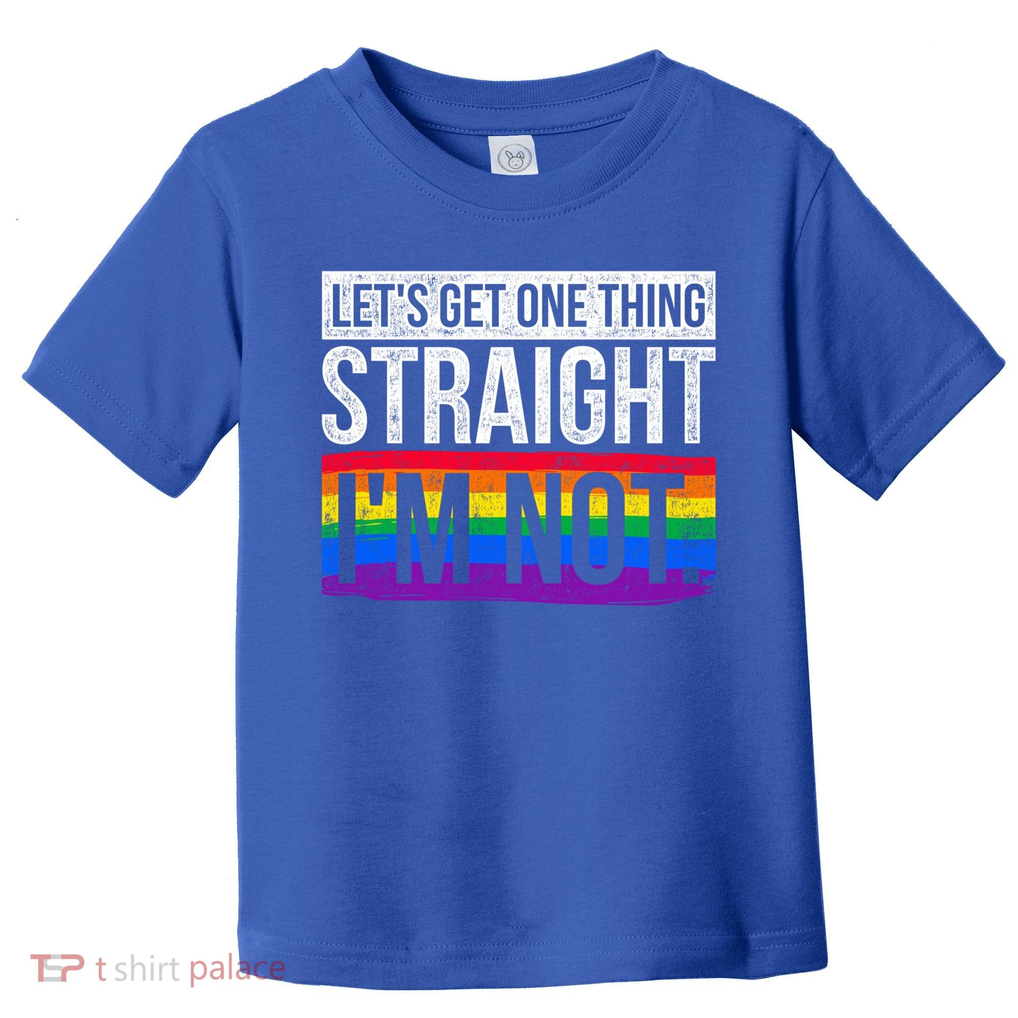 Lets Get One Thing Straight Im Not Lgbt Funny Gift Toddler T-Shirt