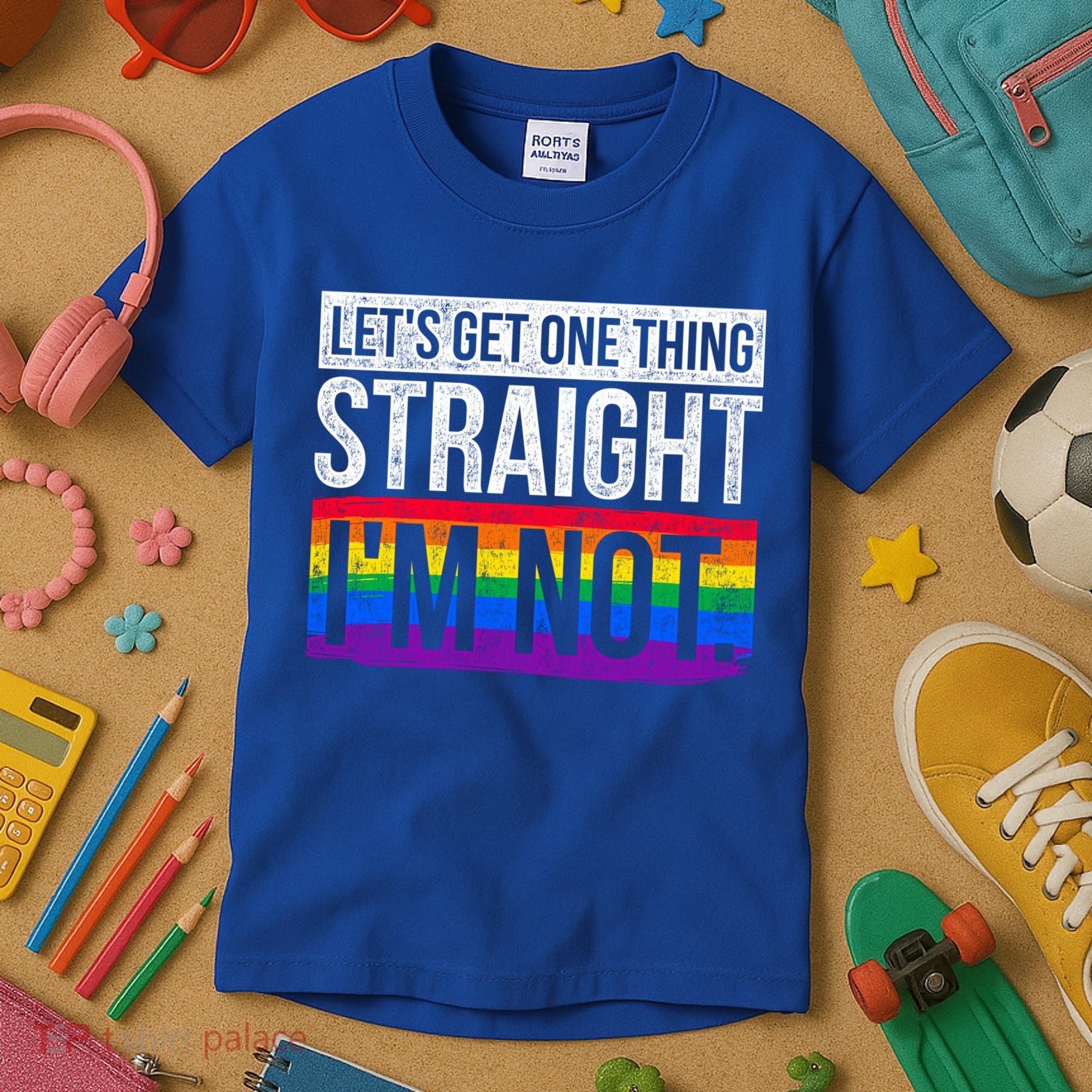 Lets Get One Thing Straight Im Not Lgbt Funny Gift Kids T-Shirt