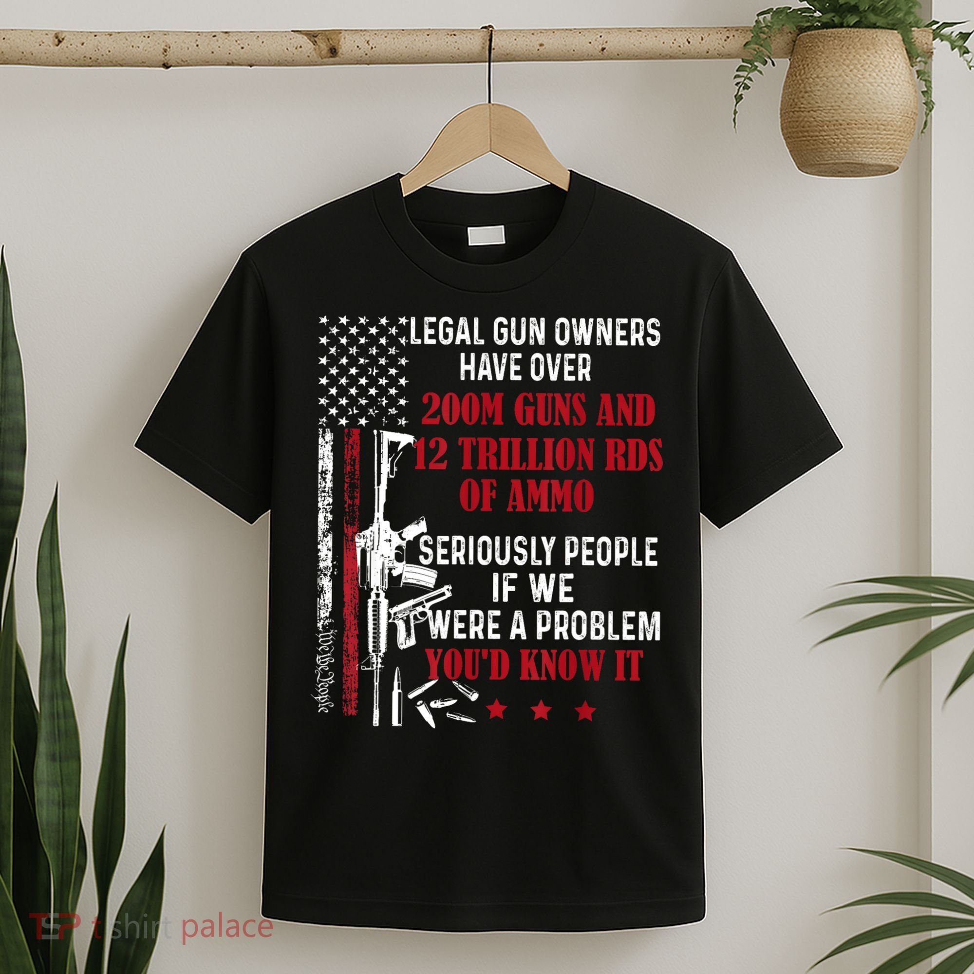 Legal Gun Owners Have Over 200m Guns And 12 Trillion Rds T-Shirt