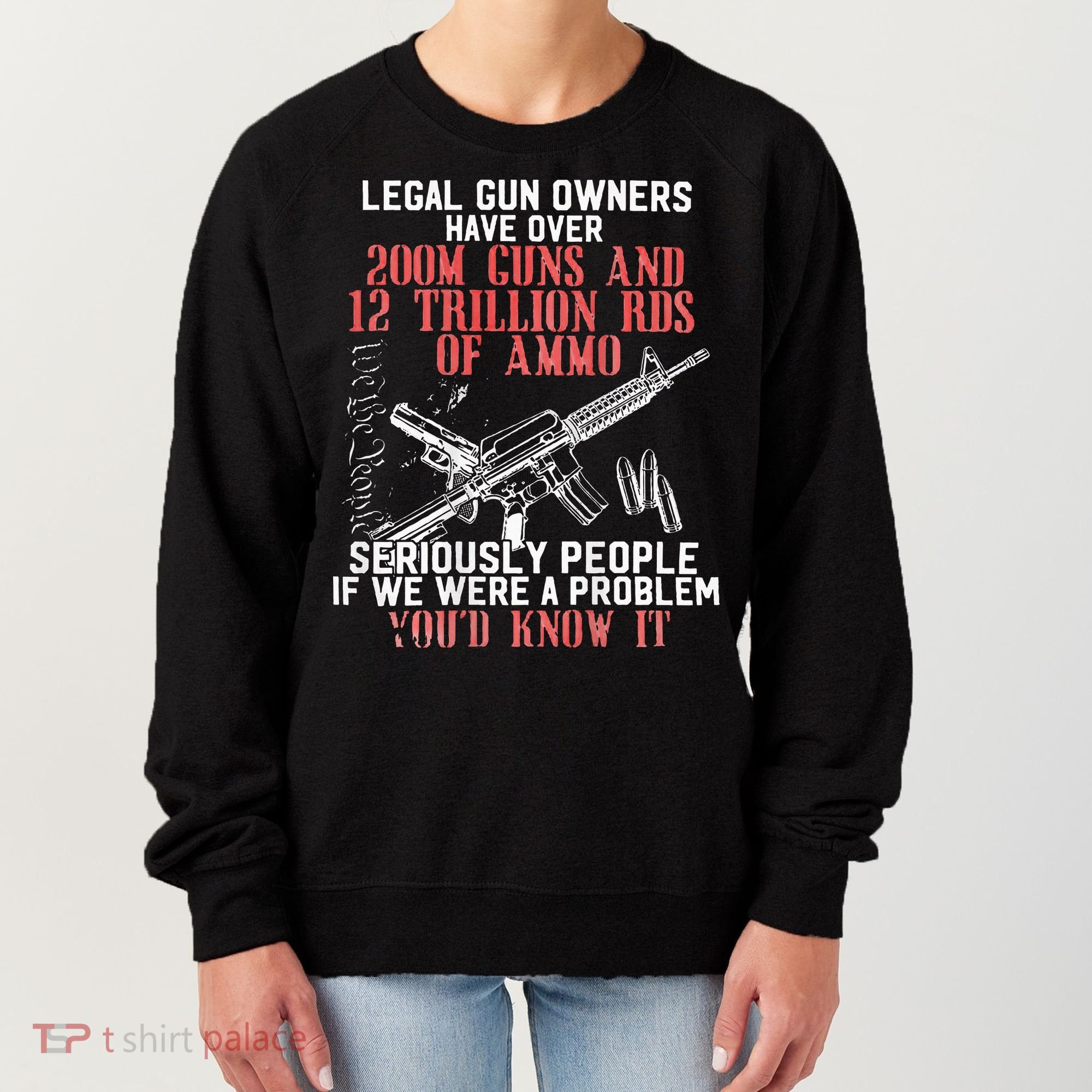 Legal Gun Owners Have Over 200m Guns Women's Sweatshirt