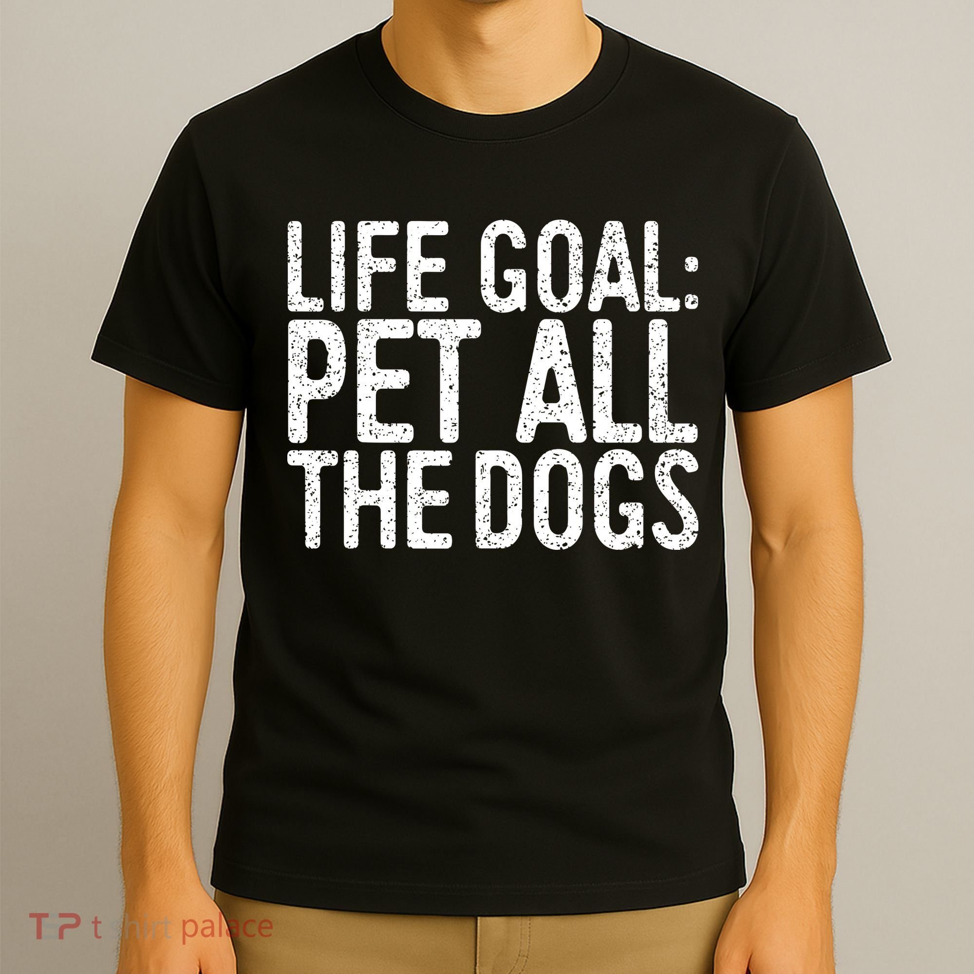 Life Goal Pet All The Dogs Pet Lover Gift T-Shirt