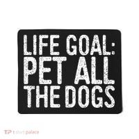 Life Goal Pet All The Dogs Pet Lover Gift Mousepad thumb 0