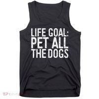 Life Goal Pet All The Dogs Pet Lover Gift Tank Top thumb 0