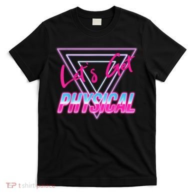 Lets Get Physical Workout Gym Tee 80's Retro Vintage T-Shirt