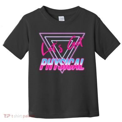 Lets Get Physical Workout Gym Tee 80's Retro Vintage Toddler T-Shirt