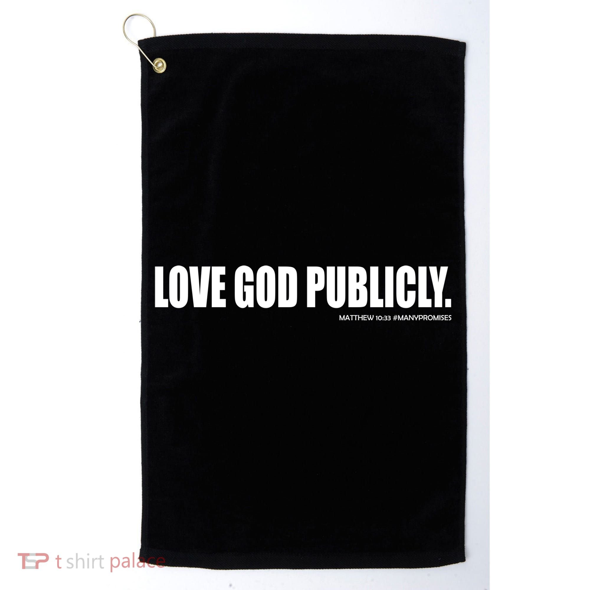 Love God Publicly Golf Towel