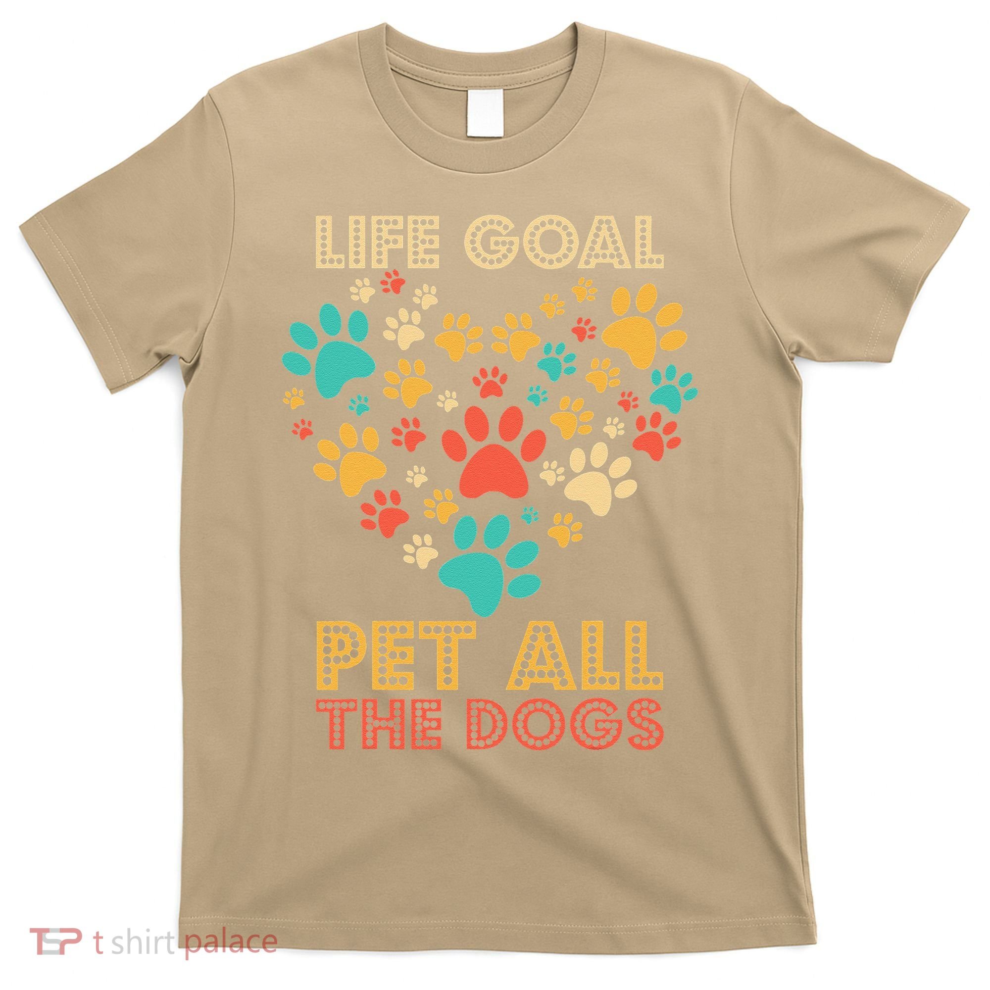 Life Goal Pet All The Dogs Vintage Funny Dog Lover T-Shirt