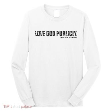 Love God Publicly Long Sleeve Shirt
