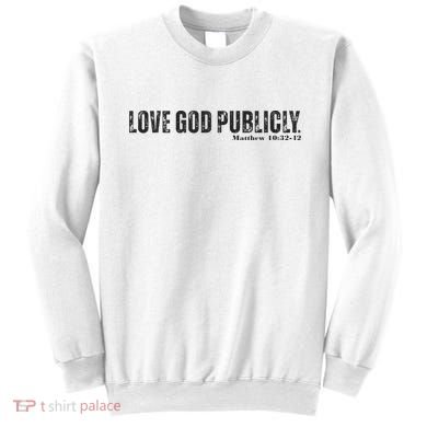 Love God Publicly Sweatshirt