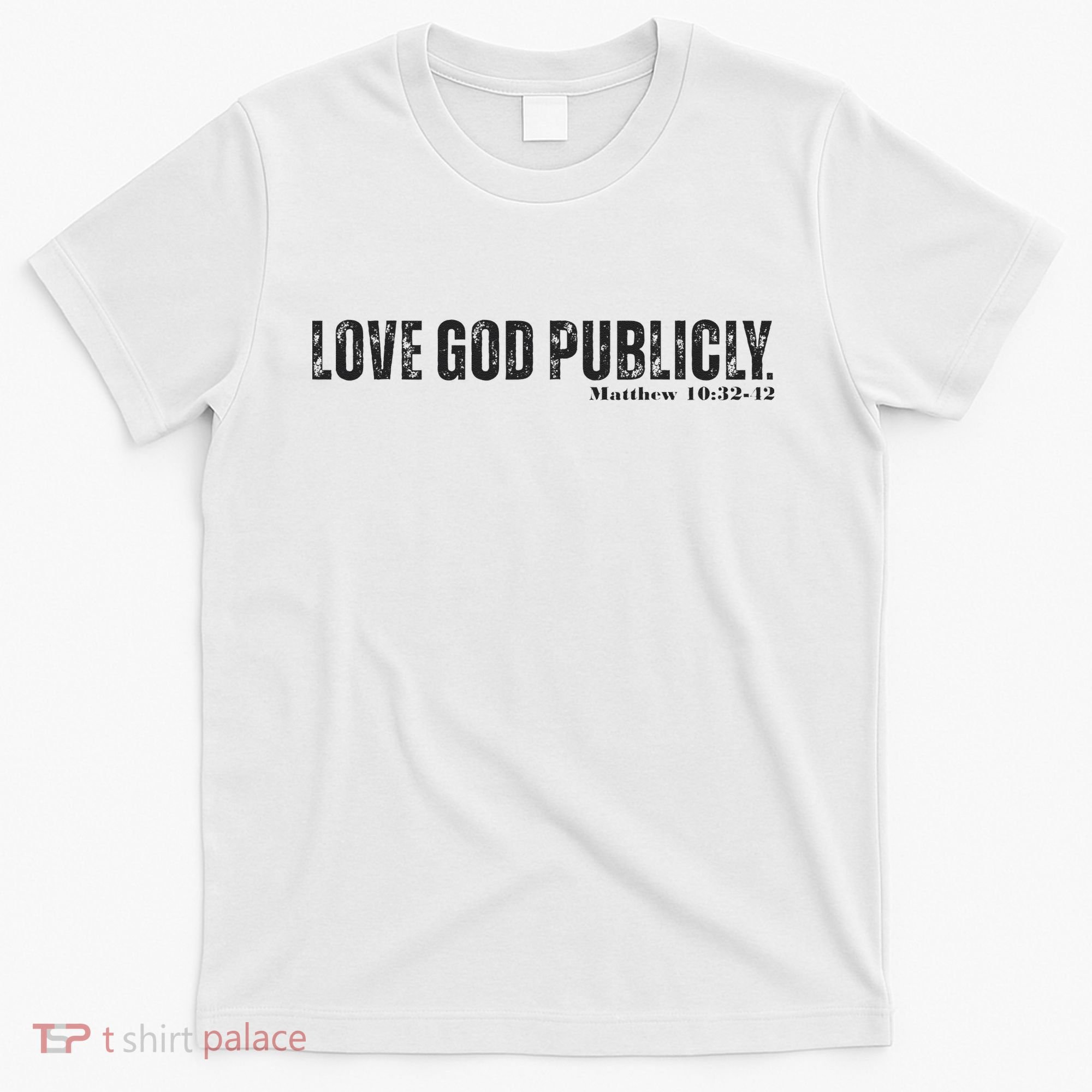 Love God Publicly T-Shirt
