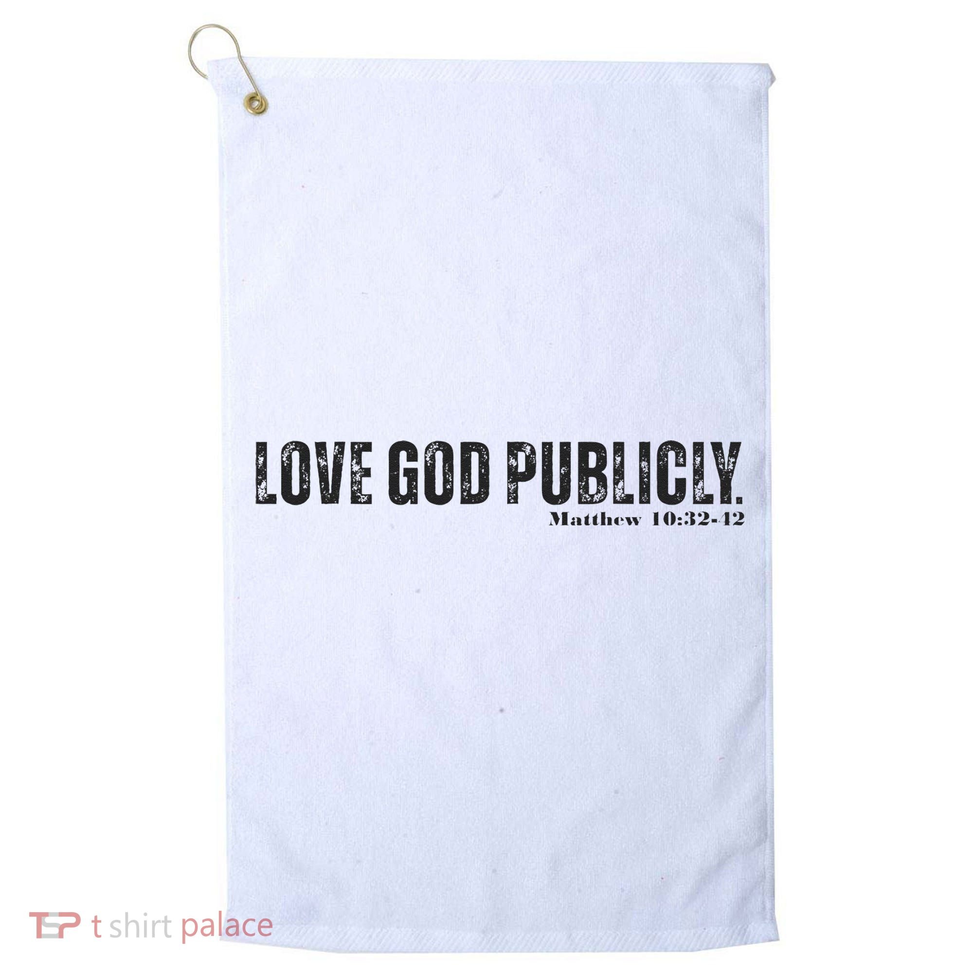 Love God Publicly Golf Towel