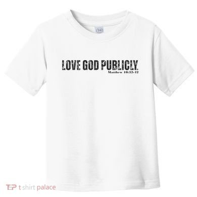 Love God Publicly Toddler T-Shirt