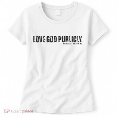 Love God Publicly Women's T-Shirt